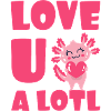 Love U A Lotl Axolotl Heart Love