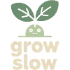 Grow Slow – Plant Sprout