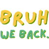 Bruh We Back Lettering Retro