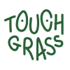 Touch grass