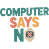 Retro Computer Says No