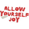 Allow Yourself Joy