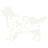 Life is Golden Retriever