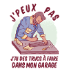 J’peux Pas J’ai Garage Humour Bricolage
