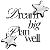 Dream Big Plan Well