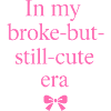 In My Broke-But-Still-Cute Era – Pink Aesthetic