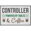 Controller Powered by Tables & Coffee