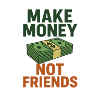 Money Instead of Friends Saying Design