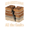 Geologists Have All The Faults Funny Geology