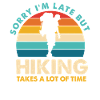 Hiking saying: Sorry, I'm late