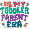 In my toddler parent era