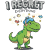 I Regret Everything Dino