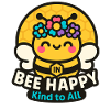 Bee Happy, Sweet Bee, Kindness Vibes