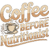 Nutricionista Coffee Before Dietista Amante del café