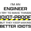 Engineer: making thinks idiot-proof
