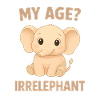 Elephant Humor – My Age Irrelephant