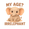 Elephant Humor – My Age Irrelephant