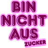 Bin Nicht Aus Zucker