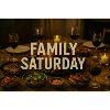 Family Saturday Dinner