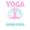 Yoga because adulthood is hard