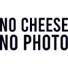 No cheese no photo