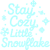Stay Cozy Snowflake Neon Script
