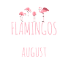 August Birthday Flamingo Saying Funny