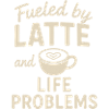 Fueled by Latte & Life Problems Shirt