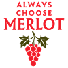 ALWAYS CHOOSE MERLOT Wine Saying