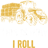 Tractor Saying So I Roll