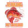 Always Jerking My Rod Funny Fishing