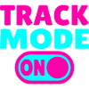 Track Mode On – Focus on Speed