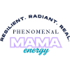 Phenomenal Mama Energy