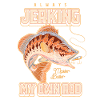 Always Jerking My Rod Funny Fishing