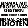 Einmal Mit Profis War Gestern