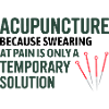 Acupuncture Because Swearing Is Temporary 