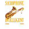 Saxophone Funny Saxophonist Intelligent