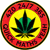 420 24/7 365 Quick Maths Yeah