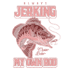 Always Jerking My Rod Funny Fishing