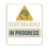 Overthinking in Progress Badge