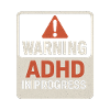 ADHD In Progress Warning