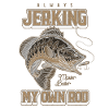 Always Jerking My Rod Funny Fishing