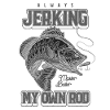 Always Jerking My Rod Funny Fishing