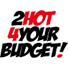 Too hot fort your budget!