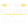 I am retired do it yourself Gift retirement