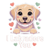 I Labrador You Heart Pup