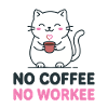 No coffee, no work.