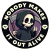 Nobody makes it out alive