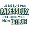 I'm not lazy I save energy