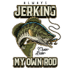 Always Jerking My Rod Funny Fishing